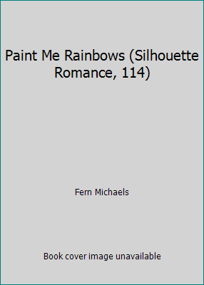 Paint Me Rainbows (Silhouette Romance, 114) 0671571141 Book Cover