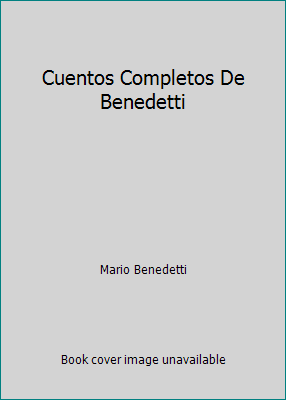 Cuentos Completos De Benedetti [Spanish] 9681903188 Book Cover