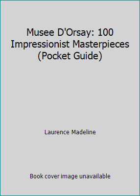 Musee D'Orsay: 100 Impressionist Masterpieces (... 2711837378 Book Cover