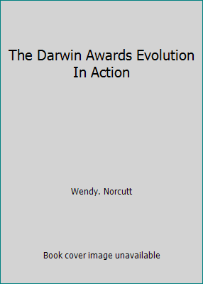 The Darwin Awards Evolution In Action 0965148823 Book Cover