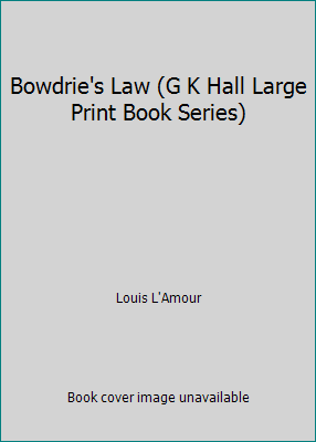 Bowdrie's Law (G K Hall Large Print Book Series) [Large Print] 0816138788 Book Cover
