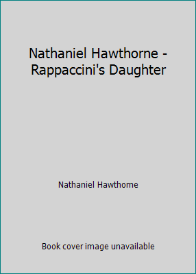 Nathaniel Hawthorne - Rappaccini's Daughter 1537550527 Book Cover