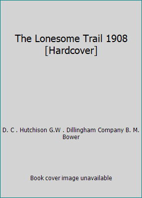 The Lonesome Trail 1908 [Hardcover] B012DEUN9S Book Cover
