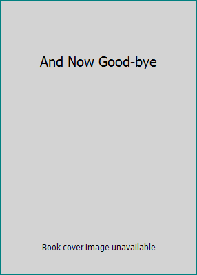 And Now Good-bye B000L2CWOO Book Cover