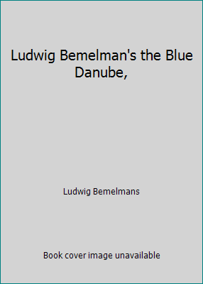 Ludwig Bemelman's the Blue Danube, B005KG5QNU Book Cover