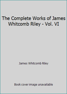 The Complete Works of James Whitcomb Riley - Vo... B00A3J9J5U Book Cover