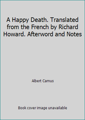 A Happy Death. Translated from the French by Ri... B002K7JKIE Book Cover