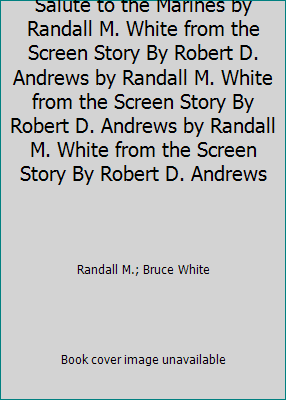 Salute to the Marines by Randall M. White from ... B002QCIX18 Book Cover