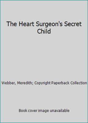 The Heart Surgeon's Secret Child 0373066767 Book Cover