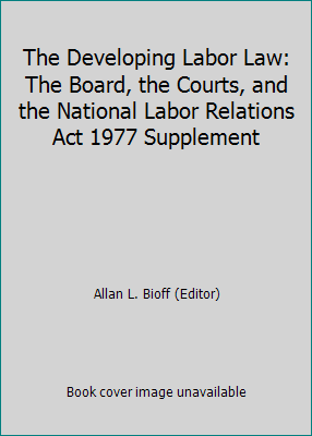The Developing Labor Law: The Board, the Courts... 0871792869 Book Cover