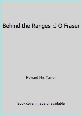 Behind the Ranges :J O Fraser B000VVY1EY Book Cover