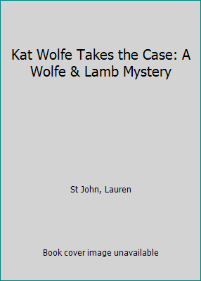 Kat Wolfe Takes the Case: A Wolfe & Lamb Mystery 1250618886 Book Cover