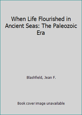 When Life Flourished in Ancient Seas: The Paleo... 1410912892 Book Cover