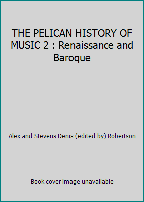 THE PELICAN HISTORY OF MUSIC 2 : Renaissance an... B002Y8EYT4 Book Cover