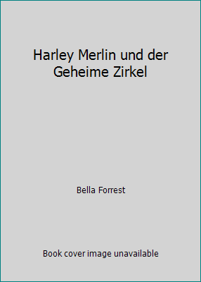 Harley Merlin und der Geheime Zirkel [German] 1093140542 Book Cover