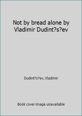 Not by bread alone by Vladimir Dudint?s?ev B0006AV4J0 Book Cover