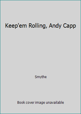 Keep'em Rolling, Andy Capp B0015MQ3EO Book Cover