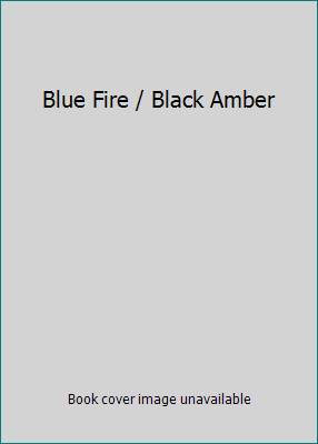 Blue Fire / Black Amber B0026Q0U1U Book Cover