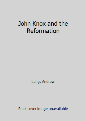 John Knox and the Reformation B00JEQ8B2U Book Cover