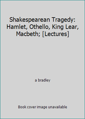 Shakespearean Tragedy: Hamlet, Othello, King Le... B000KSYPBW Book Cover