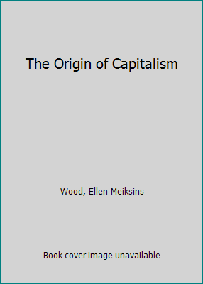 The Origin of Capitalism 1583670076 Book Cover