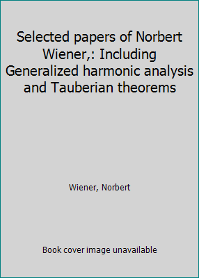 Selected papers of Norbert Wiener,: Including G... B0007HUORK Book Cover