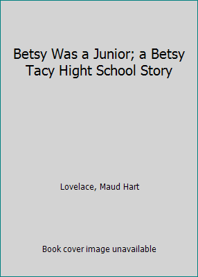 Betsy Was a Junior; a Betsy Tacy Hight School S... B00Y1LCNNQ Book Cover