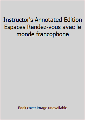 Instructor's Annotated Edition Espaces Rendez-v... 1626800359 Book Cover