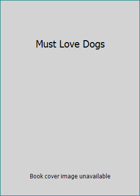 Must Love Dogs 1419802372 Book Cover