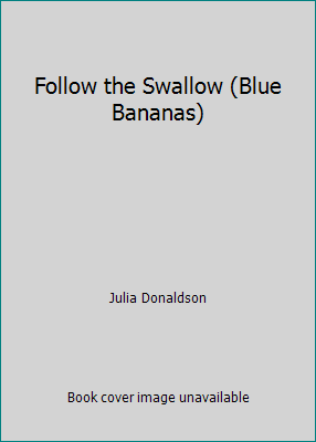 Follow the Swallow (Blue Bananas) 0606243089 Book Cover
