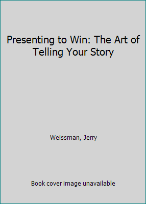 Presenting to Win: The Art of Telling Your Story 0536749477 Book Cover