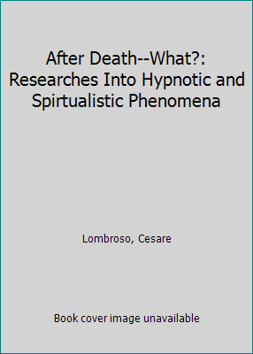 After Death--What?: Researches Into Hypnotic an... 0850307066 Book Cover