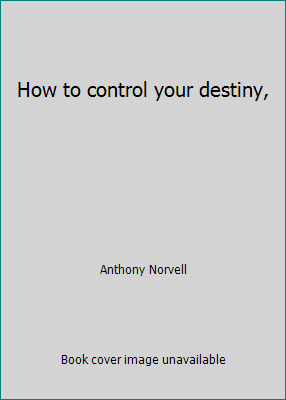 How to control your destiny, B0007E2750 Book Cover