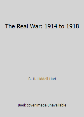 The Real War: 1914 to 1918 B00EBMZYRW Book Cover