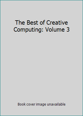 The Best of Creative Computing: Volume 3 0916688127 Book Cover