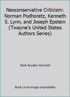 Neoconservative Criticism: Norman Podhoretz, Ke... 0805776176 Book Cover