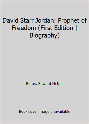David Starr Jordan: Prophet of Freedom (First E... B000ODQ7EG Book Cover