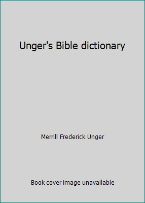 Unger's Bible dictionary B0007GVKCE Book Cover