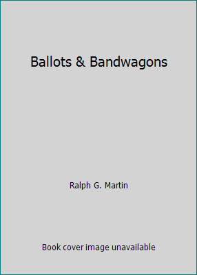 Ballots & Bandwagons B004PKHSUG Book Cover