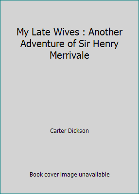 My Late Wives : Another Adventure of Sir Henry ... B000JPGOPQ Book Cover