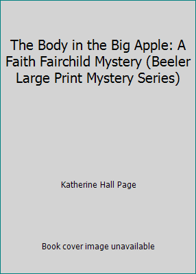 The Body in the Big Apple: A Faith Fairchild My... [Large Print] 1574903675 Book Cover