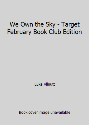 We Own the Sky - Target February Book Club Edition 0778309207 Book Cover