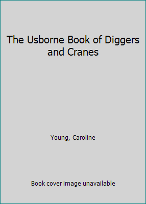 The Usborne Book of Diggers and Cranes 088110552X Book Cover