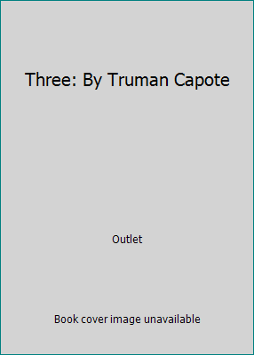 Three: By Truman Capote 0517636581 Book Cover