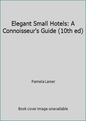 Elegant Small Hotels: A Connoisseur's Guide (10... 0898157684 Book Cover