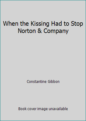 When the Kissing Had to Stop Norton & Company B004I6KMJG Book Cover
