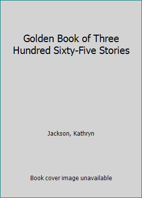 Golden Book of Three Hundred Sixty-Five Stories 030765575X Book Cover