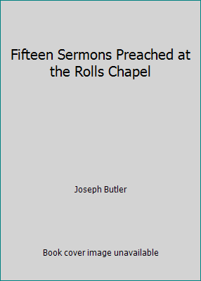 Fifteen Sermons Preached at the Rolls Chapel 1514705370 Book Cover