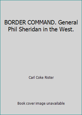 BORDER COMMAND. General Phil Sheridan in the West. B008B80BEI Book Cover