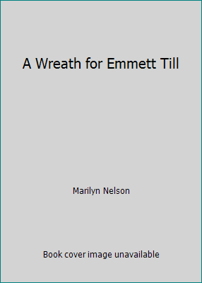 A Wreath for Emmett Till 1439597979 Book Cover